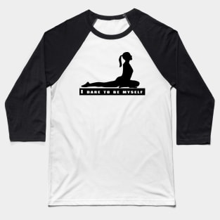 I dare to be myself Baseball T-Shirt